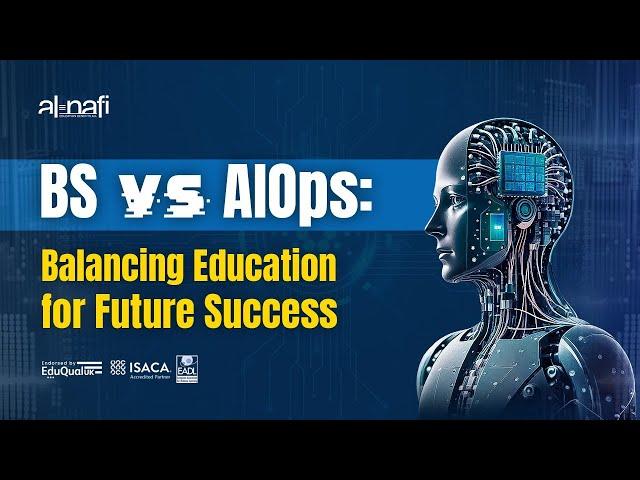 BS vs AIOps: Balancing Education for Future Success | AL NAFI