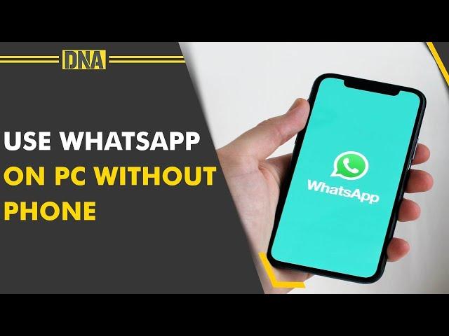 A step-by-step guide to use WhatsApp on laptop or PC without phone