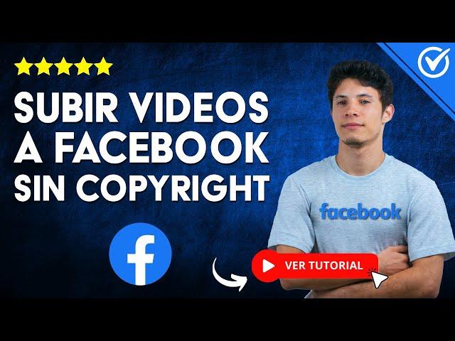 ¿Cómo Subir VIDEOS a Facebook SIN PROBLEMAS DE COPYRIGHT? - ©️ Sube Videos de Forma Legal ©️