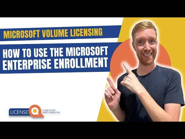 How to Use Microsoft Enterprise Enrollment | Microsoft Volume Licensing