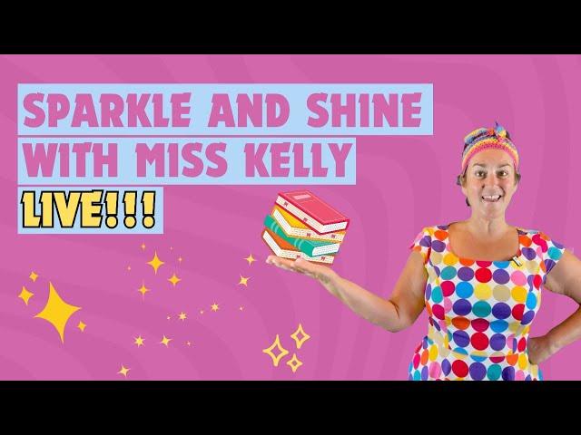 Sparkle And Shine With Miss Kelly LIVE | Book Reading & Chat!