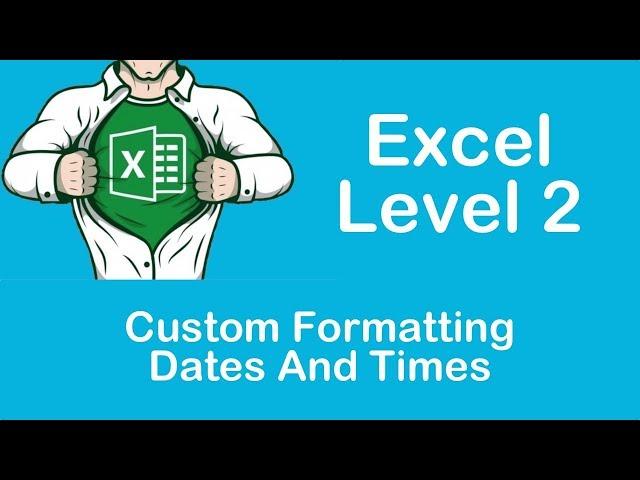 Custom Formatting Dates And Times In Excel