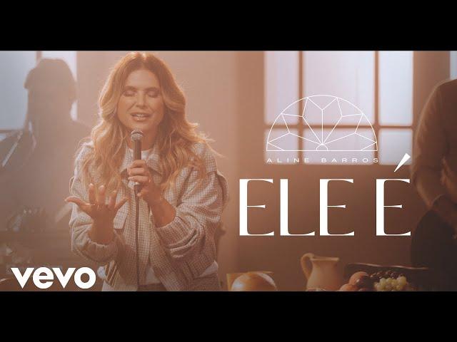 Aline Barros - Ele é (Clipe Oficial)