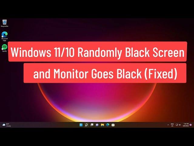 Windows 11/10  Randomly Black Screen and Monitor Goes Black (Fixed)