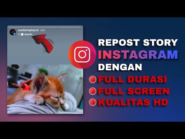 Cara Repost Story Instagram Full Screen & Full Durasi Kualitas HD | Terbaru 2024