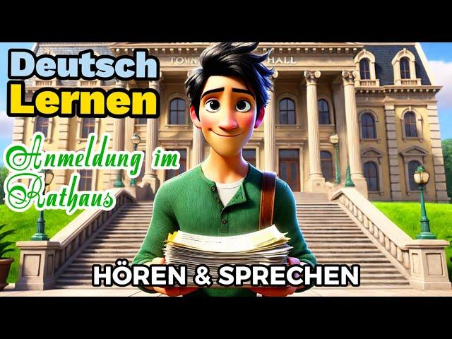 Deutsch Lernen| Anmeldung im Rathaus| Sprechen & Hören| Deutschkurs| Geschichte & Wortschatz