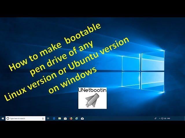 How to make  bootable pen drive of  any Linux version or Ubuntu version on windows