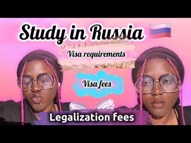 study in russia|Visa Requirements,Visa Fees,Legalization fees|all you need to know|#studyinrussia