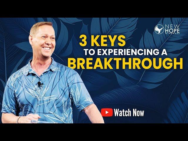 3 Keys To Experiencing A Breakthrough - Pastor Dave Barr (MESSAGE ONLY)