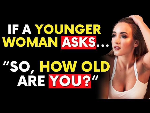 What to Say When a Younger Woman Asks Your Age (Works Every Time for Older Guys)