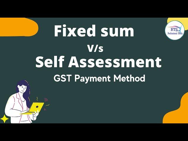 fixed sum method Vs self assessment Method under QRMP scheme in GST