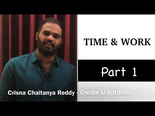 Time and Work Part 1 | Crisna Chaitanya Reddy | Create U Aptitude | Aptitude in English