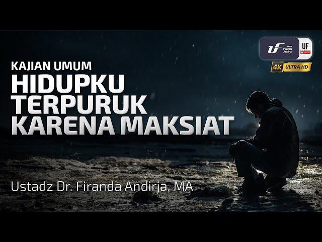 Hidupku Terpuruk Karena Maksiat - Ustadz Dr. Firanda Andirja M.A