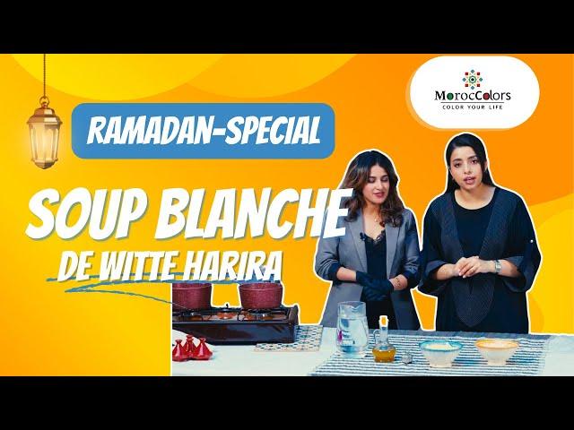 MorocColors Ramadan-Special | Aflevering 7: Soup Blanch & Marokkaanse Gastvrijheid.