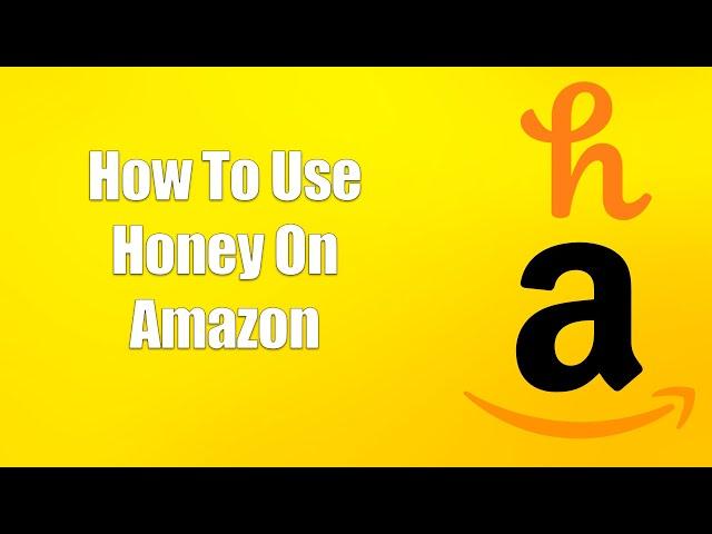 How To Use Honey On Amazon