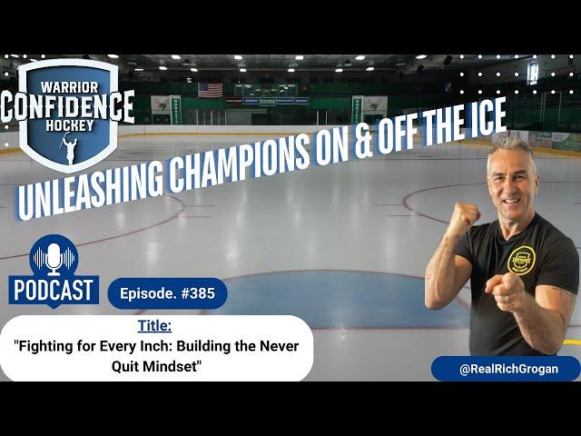 Ep. 385 - Fighting for Every Inch: Building the Never Quit Mindset