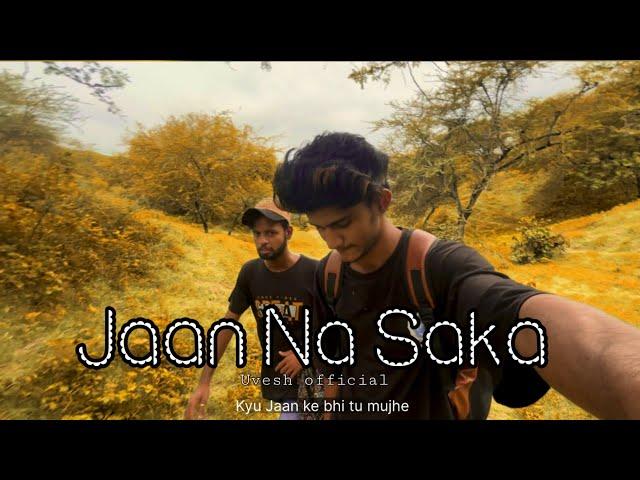 JAAN NA SAKA | Uvesh | OFFICIAL MUSIC VIDEO | prod by ​⁠@sleeplessbeatsofficial