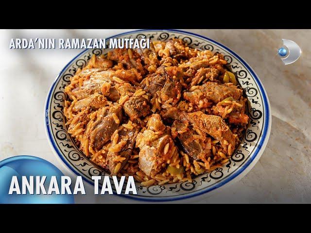 Ankara Tava | Arda'nın Ramazan Mutfağı 146. Bölüm