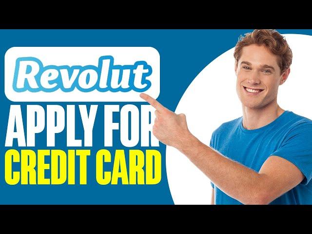 How To Apply For Revolut Credit Card 2024