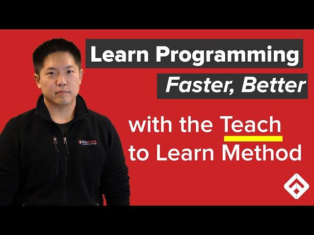 Learn Programming, Faster, Better, with the Teach to Learn Method