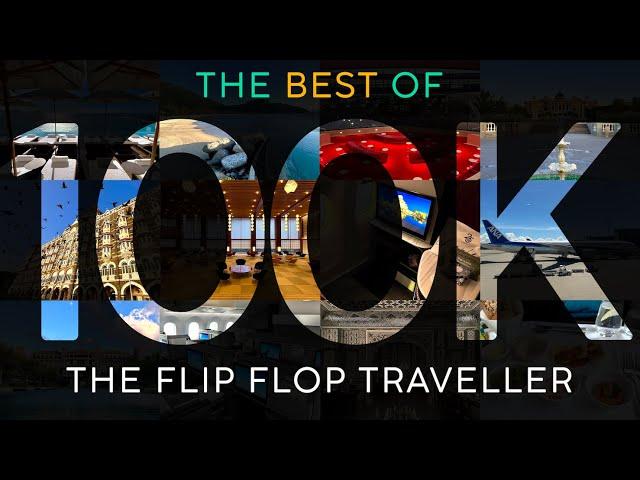 The Flip Flop Traveller's BEST OF 100K!  My Favorite Moments, Hotels & Flights on The Road to 100K