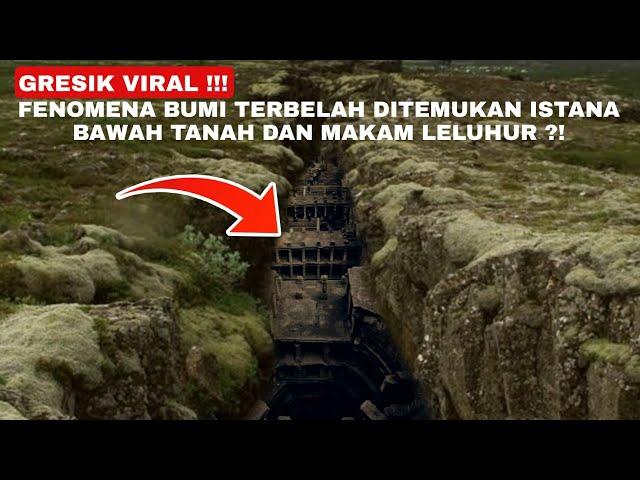 GRESIK VIRAL !!! FENOMENA BUMI TERBELAH DITEMUKAN ISTANA BAWAH TANAH DAN MAKAM LELUHUR ?!