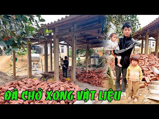 ĐÃ CHỞ XONG VẬT LIỆU XÂY NHÀ CHO 3 CHÚ CHÁU MỒ CÔI ; KÊNH VƯƠNG TUYẾN TÂY BẮC  MỚI