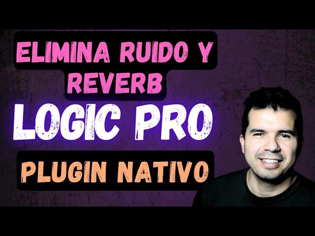 Eliminar Ruido y Reverb con Plugin Nativo de Logic Pro