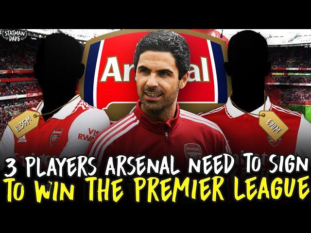 3 Players Arsenal Should Sign To Win The Premier League Next Season