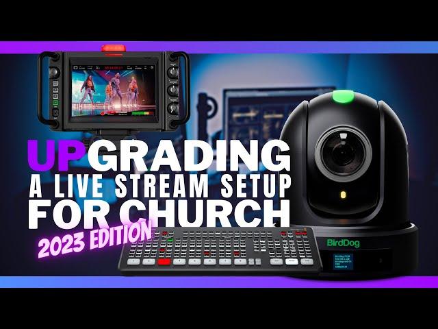 Upgrading a Live Stream Setup for Church in 2023 (7 Considerations)