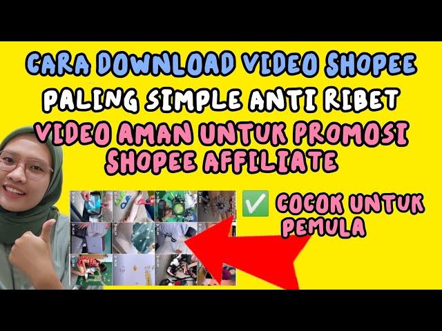 CARA DOWNLOAD VIDEO SHOPEE ANTI RIBET | VIDEO AMAN UNTUK PROMOSI SHOPEE AFFILIATE 