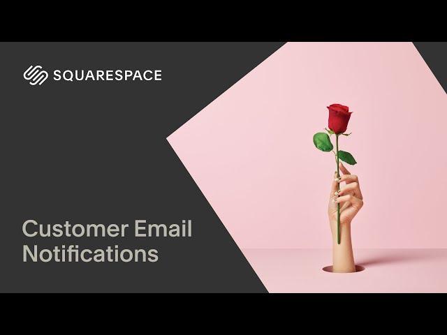 Creating Customer Email Notifications | Squarespace 7.1