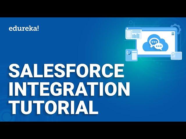 Salesforce Integration Tutorial | Integrate Salesforce with Apps | Salesforce Training | Edureka