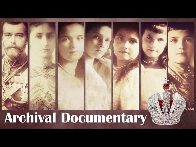 Archival Documentary of the Russian Royal Family