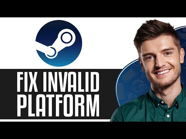 How To Fix Steam Invalid Platform (2024) - Quick FIX