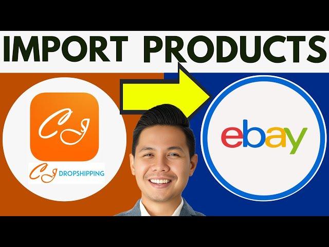 How To Import Products From Cj Dropshipping To Ebay (Best Method)