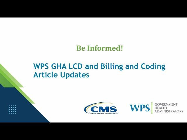 Be Informed! WPS GHA LCD and Billing and Coding Article Updates