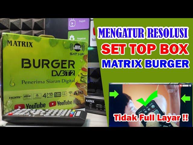 CARA ATUR RESOLUSI LAYAR STB MATRIX BURGER HIJAU DVB-T2