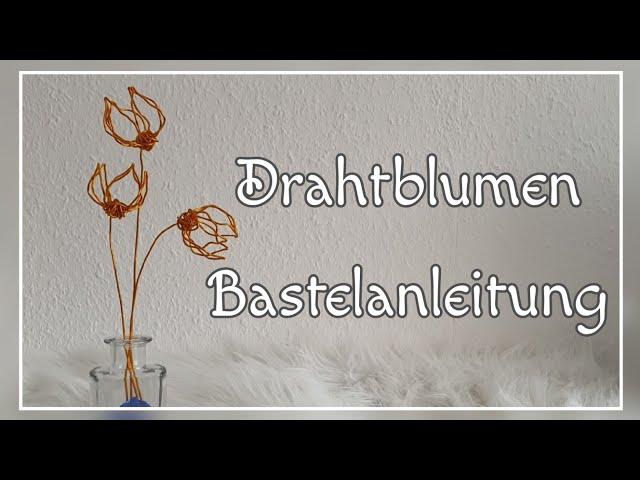 Blumen aus Draht basteln/ Drahtblumen Anleitung/ Deko für dein Zuhause selbst gemachte