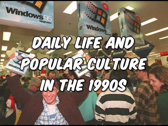 Daily Life and Popular Culture in the 1990s