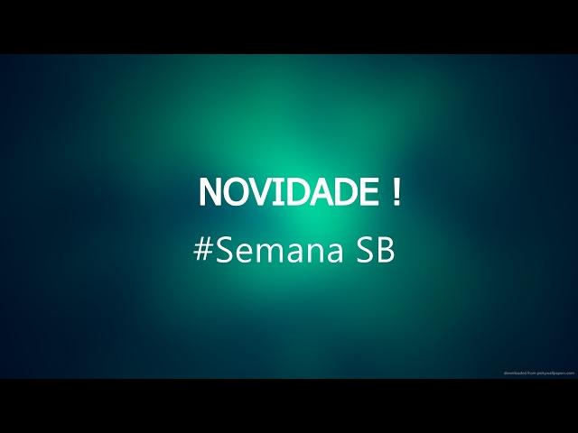 NOVIDADES PARA O CANAL #Semana SB