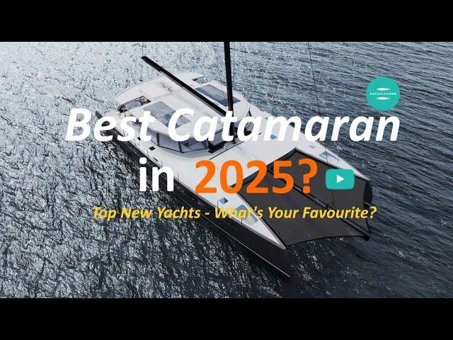 The Top New Sailing Catamarans for 2025 #yachts