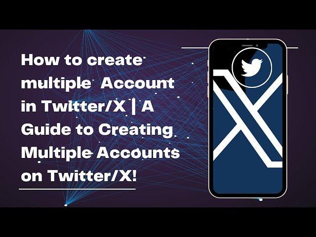 How to Create Multiple Accounts on Twitter/X! | A Step-by-Step Guide to Creating Multiple Accounts!