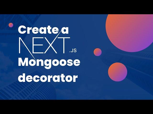 Create a NextJS Mongoose decorator