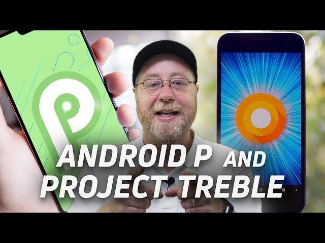 Android P: Changing The Game With Project Treble - Gary Explains