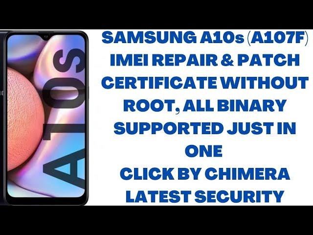 Samsung A10S (A107F) IMEI REPAIR WITHOUT ROOT CHIMERA ALL BINARY SUPPORTED LATEST VIDEO TUTERIAL