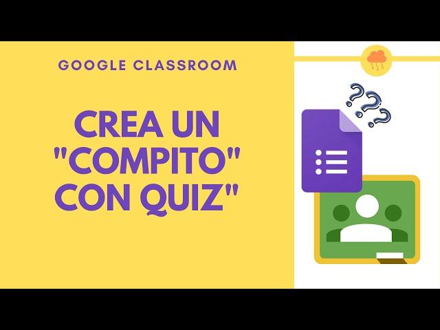 CLASSROOM crea un compito con quiz (MODULI GOOGLE)