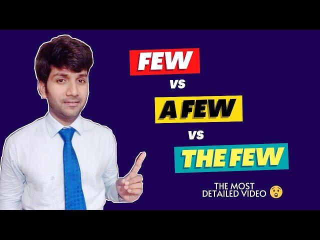 FEW, A FEW, and THE FEW difference in English || A detailed video