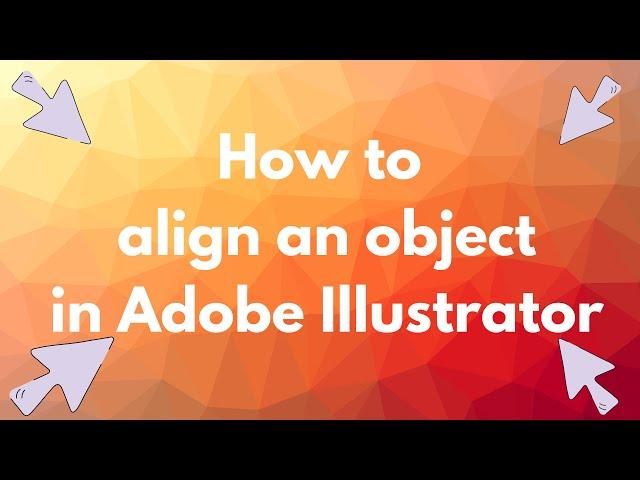 How to align an object to artboard in Adobe Illustrator