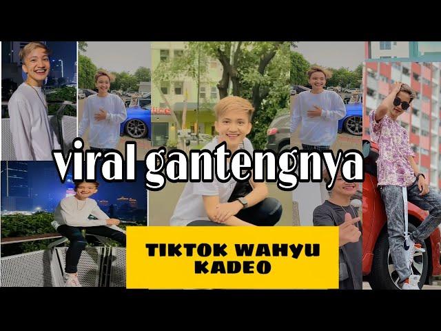 KUMPULAN TIKTOK WAHYU KADEO